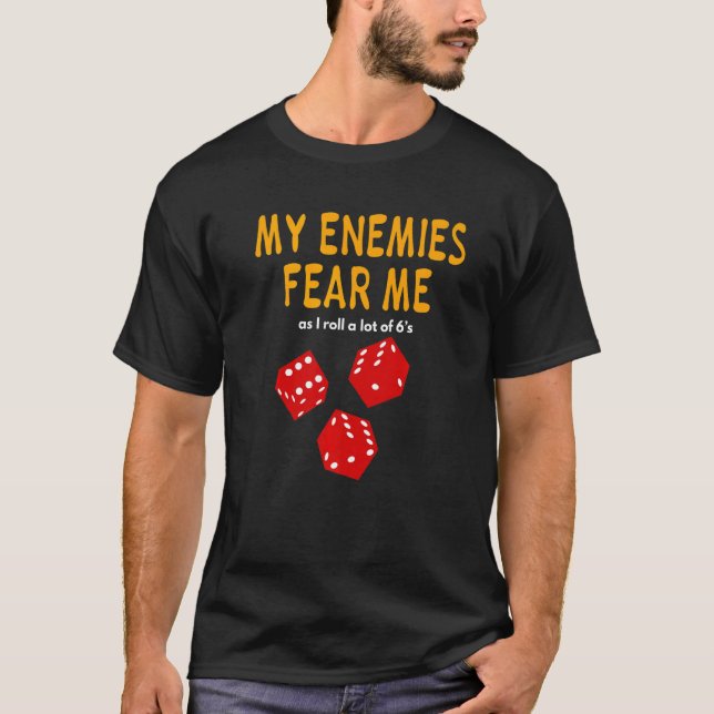 Board gaming Wargaming My Enemies Fear Me Roll 6's T Shirt (Framsida)