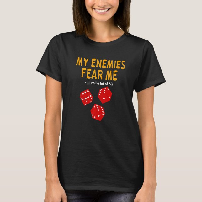 Board gaming Wargaming My Enemies Fear Me Roll 6's T Shirt (Framsida)
