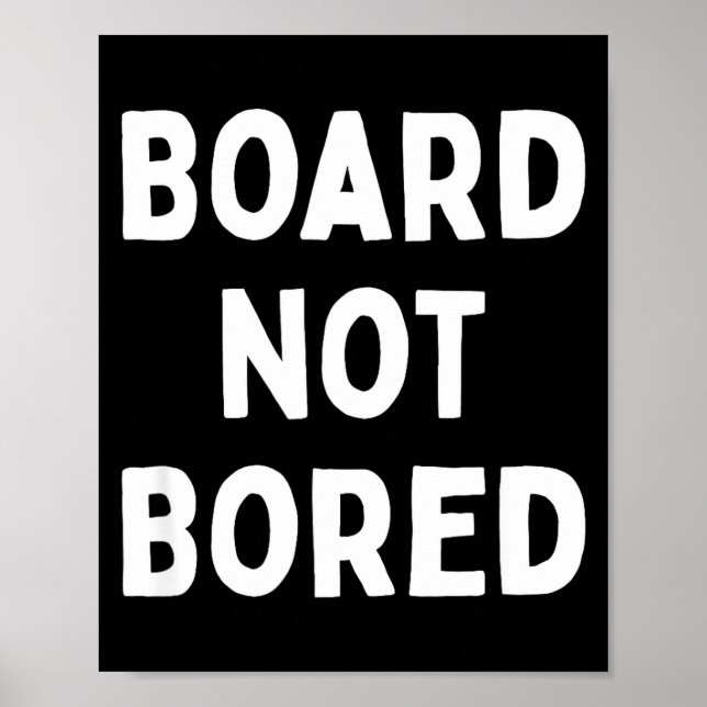 Board Not Bored Funny Board Game Geek Quote Nerdy  Poster (Framsidan)