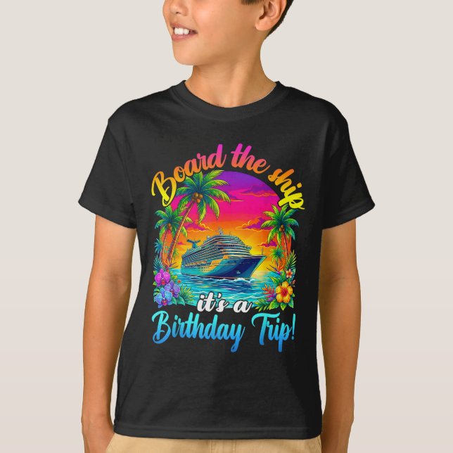 Board The Ship It's A Birthday Trip Matching Birth T Shirt (Framsida)