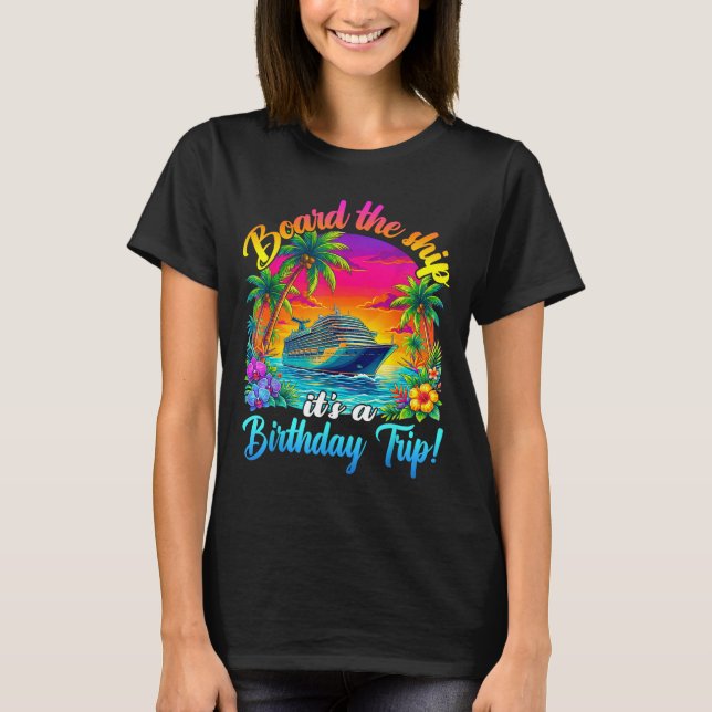Board The Ship It's A Birthday Trip Matching Birth T Shirt (Framsida)