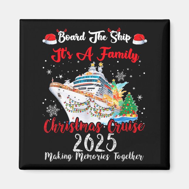 Board The Ship It's A Family Christmas Cruise 2025 Magnet (Framsidan)