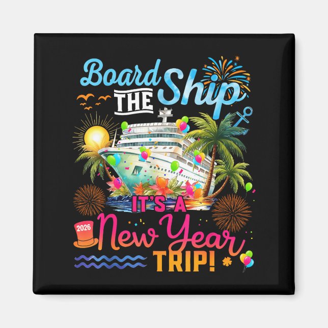 Board The Ship It's A New Year Trip Cruise Family  Magnet (Framsidan)