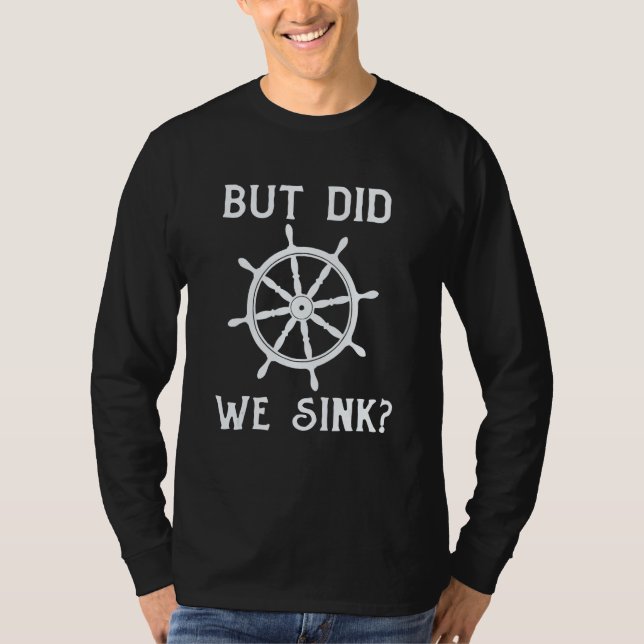 Boat Captain  But Did We Sink  Pontoon Boating Men T Shirt (Framsida)