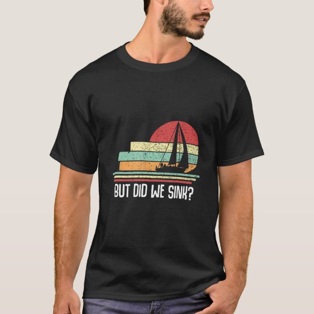 Boat Captain  But Did We Sink  Pontoon Boating Men T Shirt (Framsida)