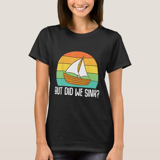 Boat Captain  But Did We Sink  Pontoon Boating Men T Shirt (Framsida)