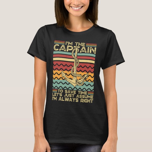 Boat Captain I'm Captain Let's Just Assume I'm Alw T Shirt (Framsida)