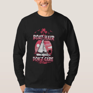 Boat Hair bryr sig inte om kvinnor som seglar T Shirt