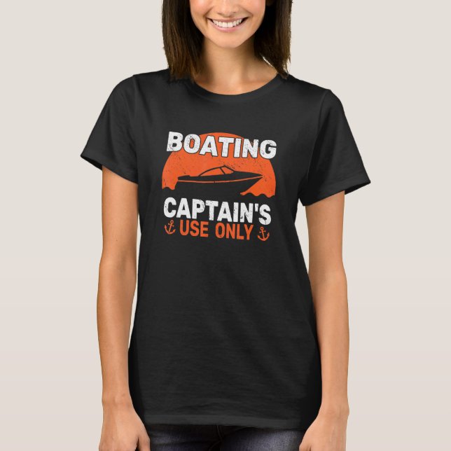 Boater Captain's Use Only Motor Boating Sailing fo T Shirt (Framsida)