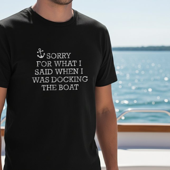 Boating Funny som beklagar det jag sa Docking T Shirt (Skapare uppladdad)