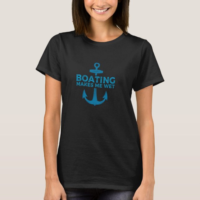 Boating gör mig Blöt, underbart Skojjar joke Gag T Shirt (Framsida)
