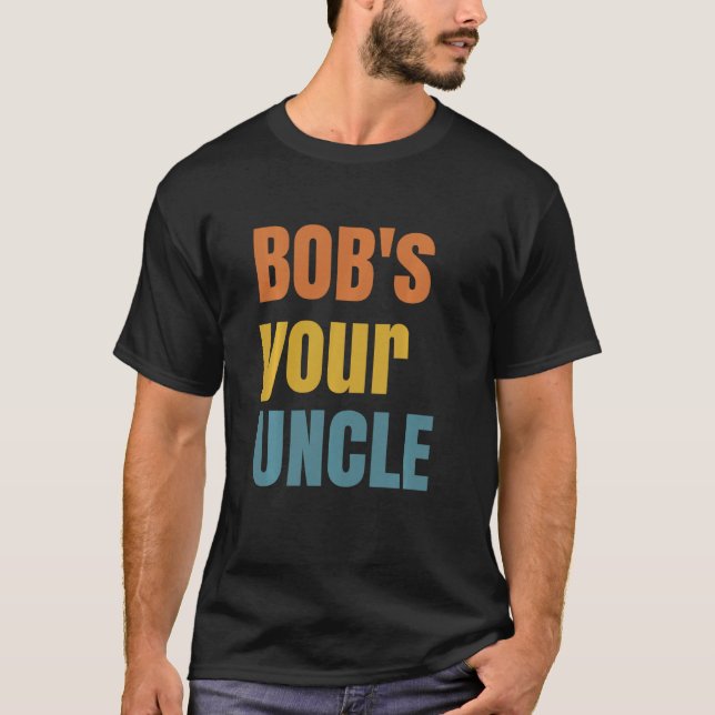 Bob är din morbror - roligt brittiskt talesätt - J T Shirt (Framsida)