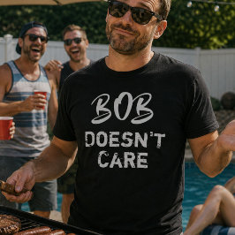 Bob Bryr Sig Inte Roligt Sarksastisk Mäns Födelsed T Shirt