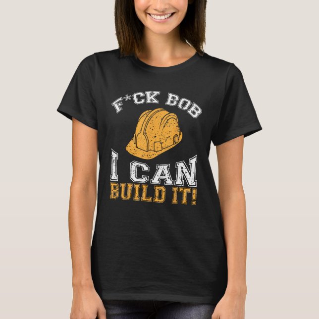 Bob Builder I Funny Construction Worker T Shirt (Framsida)