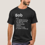 BOB Definition Personlig Namn Funny Birthday Gi T Shirt<br><div class="desc">BOB Definition Personlig Namn Funny Birthday Gift Idea</div>
