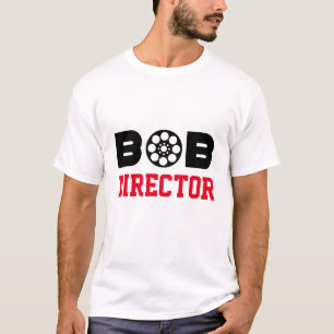 Bob Director T Shirt
