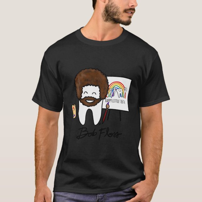 Bob Floss Lycklig Little Teeth Funny Dental Dentis T Shirt (Framsida)