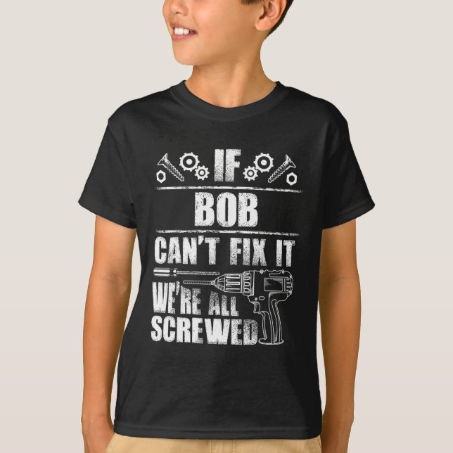 Bob Gift Namn åtgärdar det roligt med födelsedagsd T Shirt (Framsida)