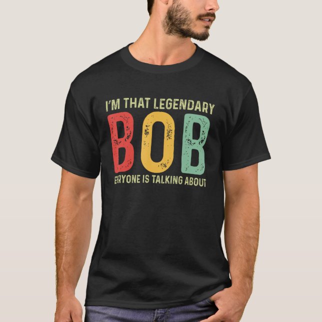 Bob Personal Namn First Namn Funny Bob Say Bob T Shirt (Framsida)