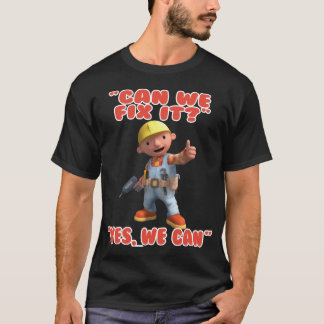 Bob the Builder Funny T Shirt