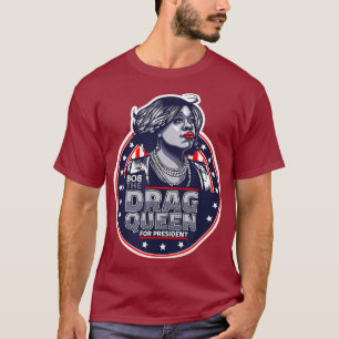 Bob the Drag Queen for President - Lusny Drag T Shirt