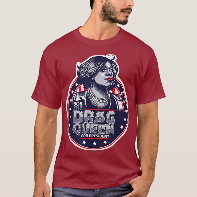 Bob the Drag Queen for President - Lusny Drag T Shirt (Framsida)