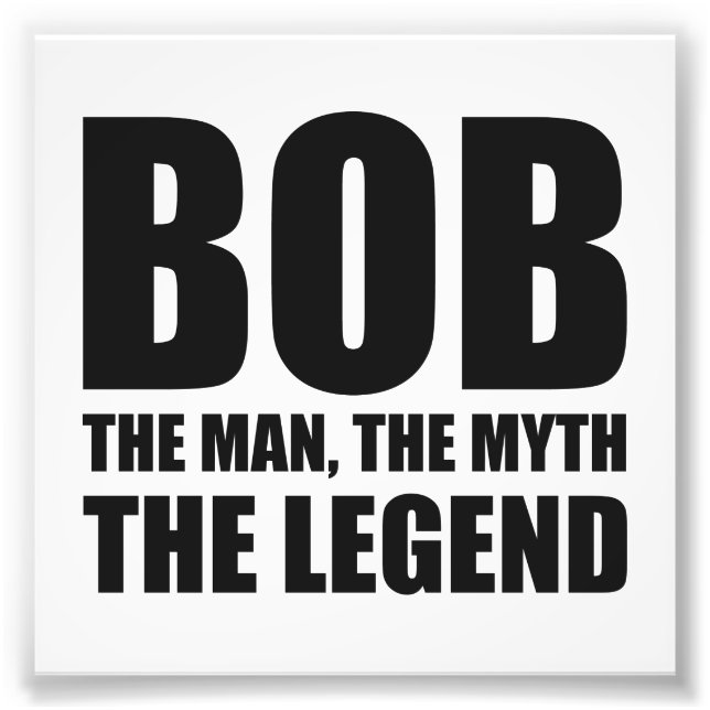 Bob the man the Myth the Legend Fototryck (Framsidan)