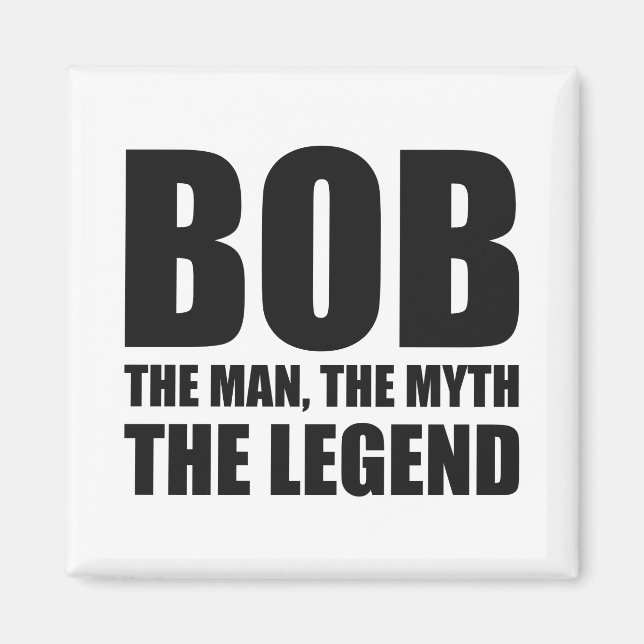 Bob the man the Myth the Legend Magnet (Framsidan)