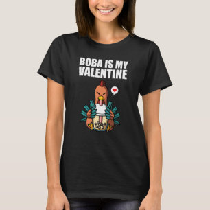 Boba Tea är min valentin-kyckling Anti-valentin D T Shirt