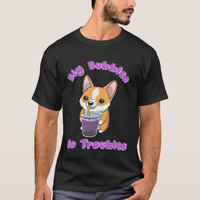 Boba Tea Big Bubbles No Troubles Corgi Bubble Milk T Shirt (Framsida)