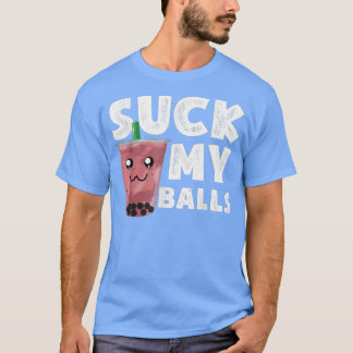 Boba Tea I suck min Bollar i Bubble-Tea Lo T Shirt