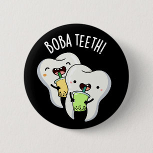 Boba Teeth Funny Boba Tea Pun Mörk BG Knapp