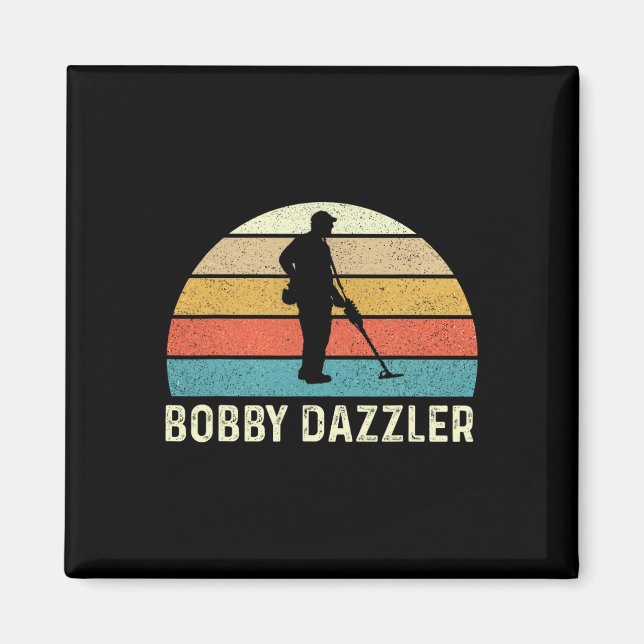 Bobby Dazzler Hunter Funny Hunting Älskare Shirt Magnet (Framsidan)