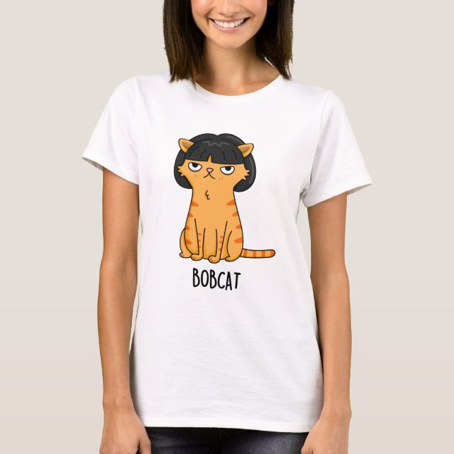 Bobcat Funny Cat Bob Hair Pun T Shirt (Framsida)