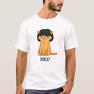 Bobcat Funny Cat Bob Hair Pun T Shirt