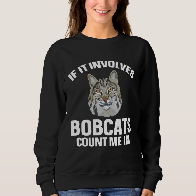 Bobcat If It Involves Bobcats Animal T Shirt (Framsida)