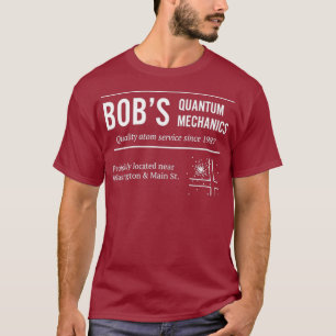 Bobs Quantum Mechanics Funny Physics T Shirt