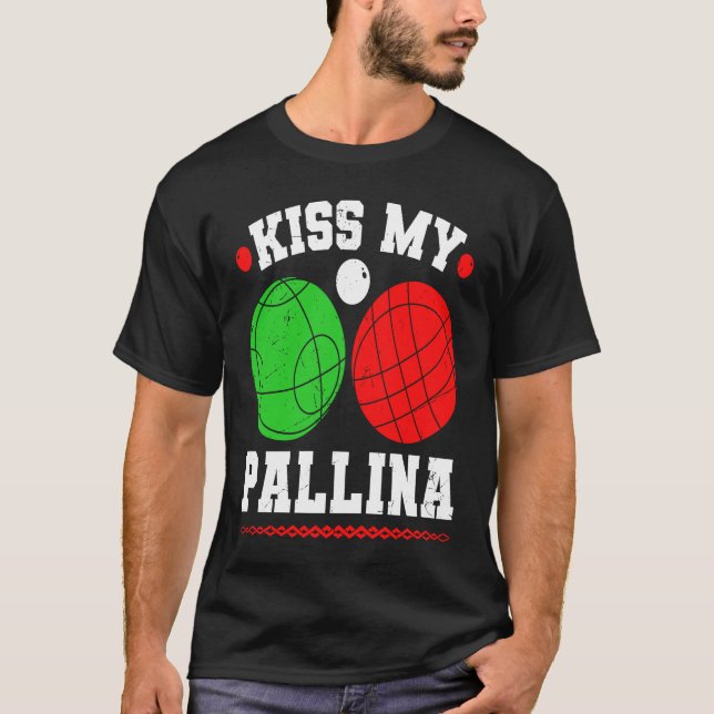 Bocce Ball Kiss My Pallina Italy Boccia Player Bou T Shirt (Framsida)