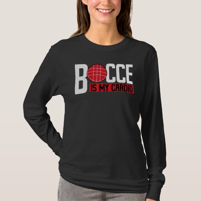 Bocce Ball Player Bocce Is My Cardio T Shirt (Framsida)