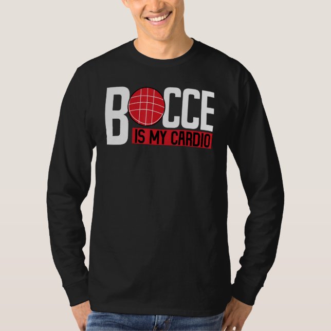 Bocce Ball Player Bocce Is My Cardio T Shirt (Framsida)