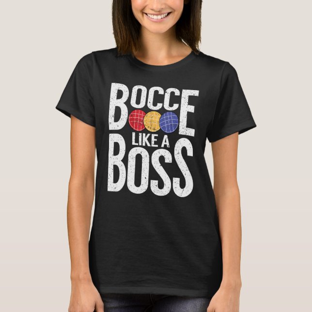 Bocce Ball Player Bocce Like A Boss T Shirt (Framsida)