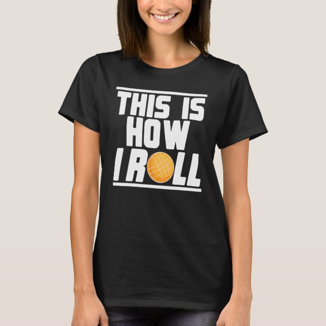 Bocce Ball Player This Is How I Roll T Shirt (Framsida)