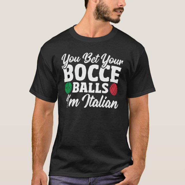Bocce Ball Player You Bet Your Bocce Balls I'm Ita T Shirt (Framsida)