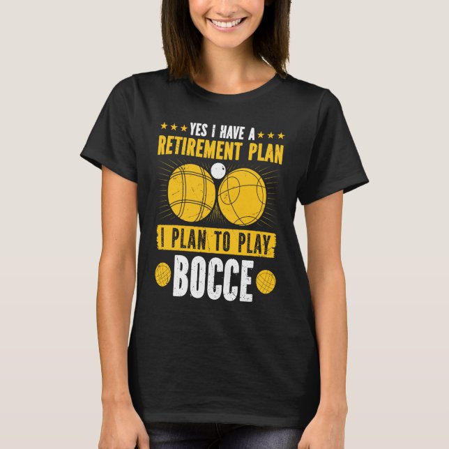 Bocce Ball Retirement Plan Boccia Player Pensioner T Shirt (Framsida)