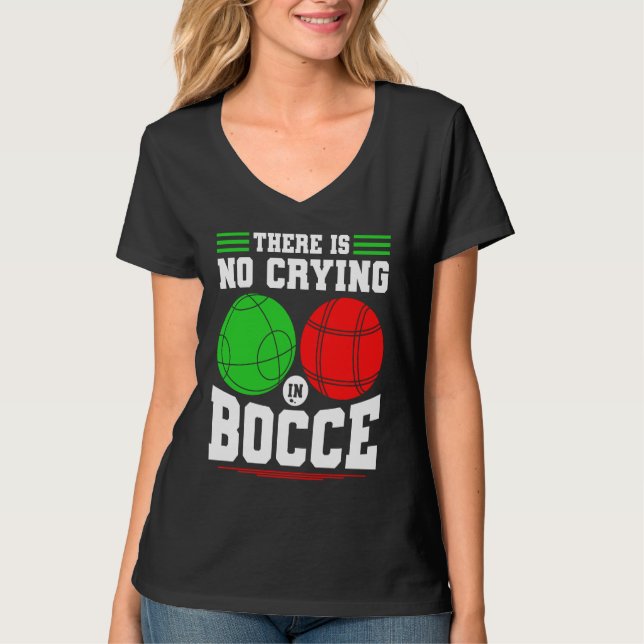 Bocce Ball There Is No Crying In Bocce Boccia Play T Shirt (Framsida)
