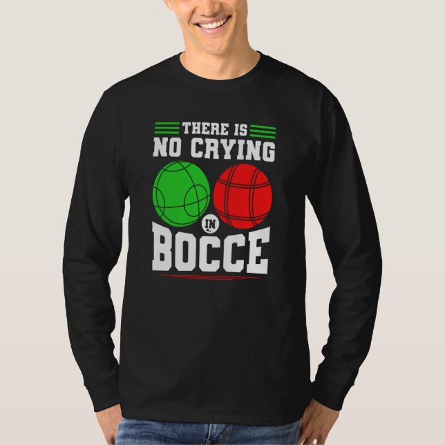 Bocce Ball There Is No Crying In Bocce Boccia Play T Shirt (Framsida)