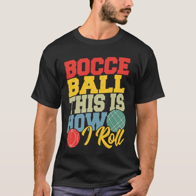 Bocce Ball This is How I Roll  Boccia Petanque T Shirt (Framsida)