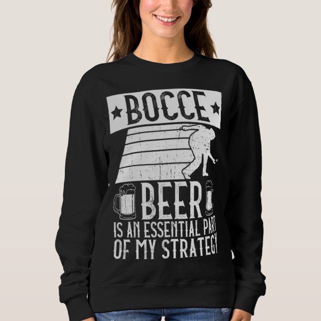 Bocce  Beer Is A Essential Part Of My Strategy  Bo T Shirt (Framsida)