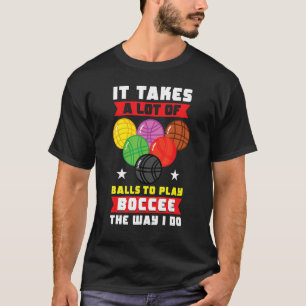 Bocce Boll Player behöver mycket Bollar för att sp T Shirt