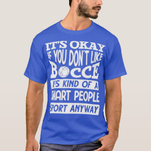 Bocce Boll Player Boules Bocce-citat T Shirt